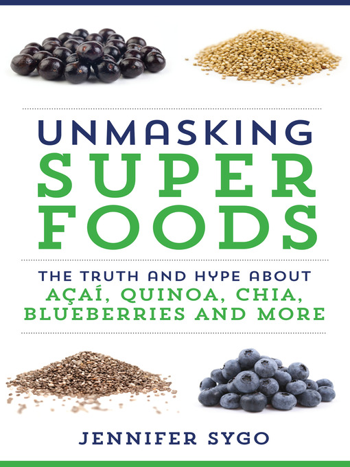 Title details for Unmasking Superfoods by Jennifer Sygo - Wait list